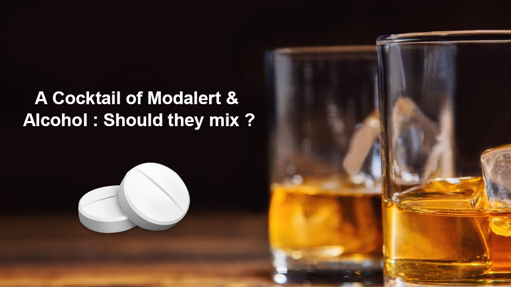 A Cocktail of Modalert & Alcohol Should they Mix