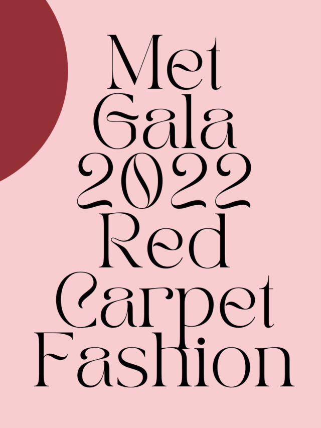 Met Gala 2022 Red Carpet Fashion