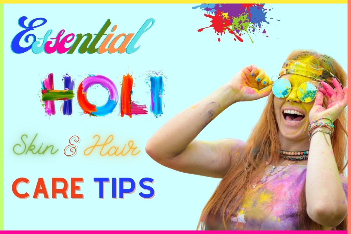Radiant Skin and Lustrous Hair - Holi Skin and Hair Tips
