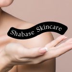 Use Shabase Skincare Product For A Rejuvenated Skin