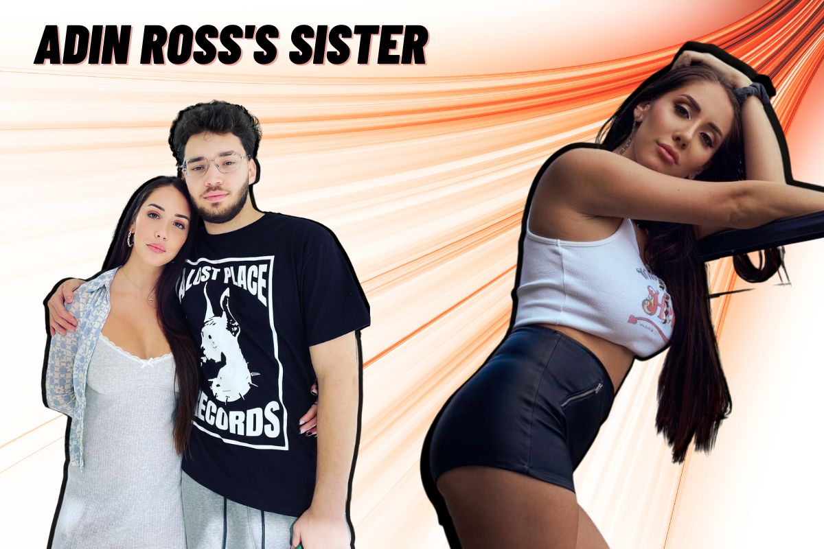 Adin Ross’s Sister Naomi Ross – Dealing with Streaming Controversies
