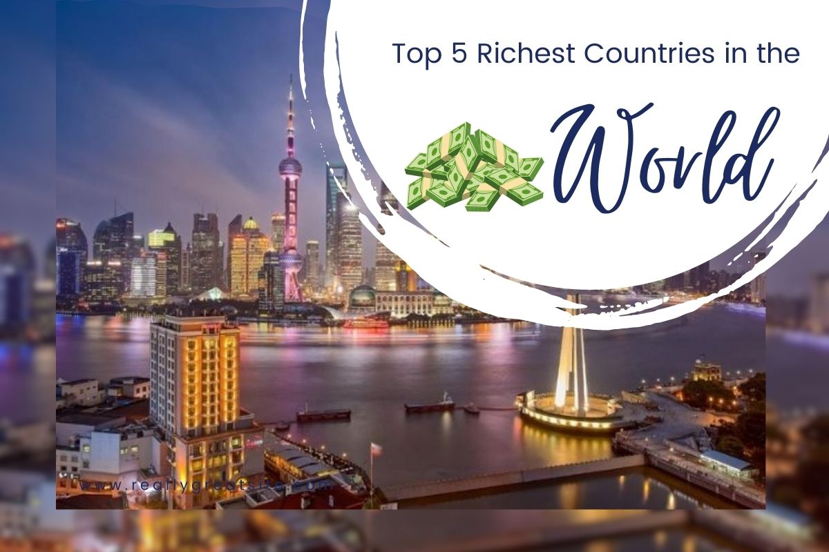 Exploring the Top 5 Richest Countries in the World
