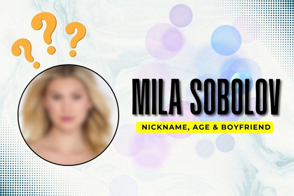 Mila Sobolov Nickname Age Boyfriend Age