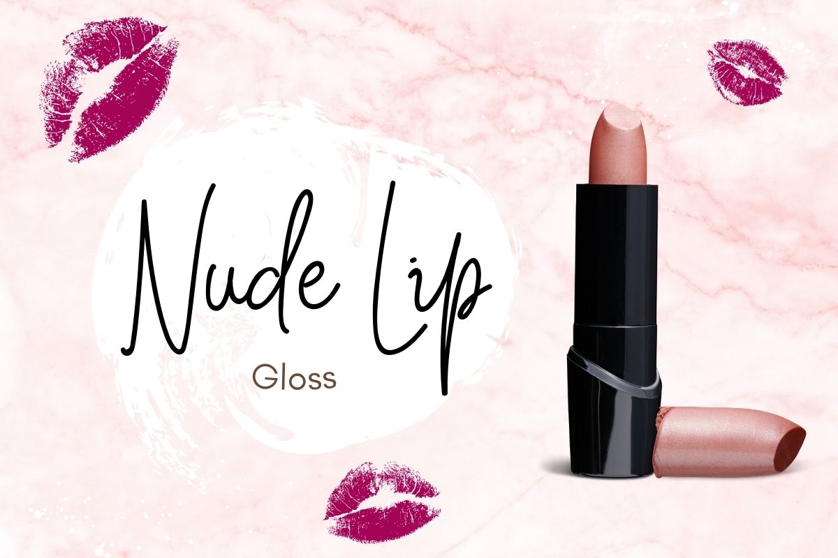 Master the Art of Choosing and Applying Nude Lip Gloss