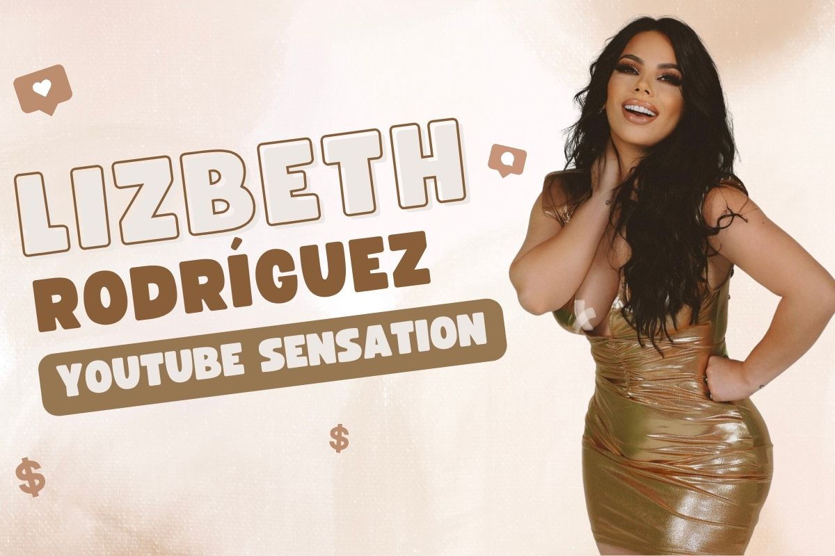 Lizbeth Rodríguez – Unveiling the YouTube Sensation
