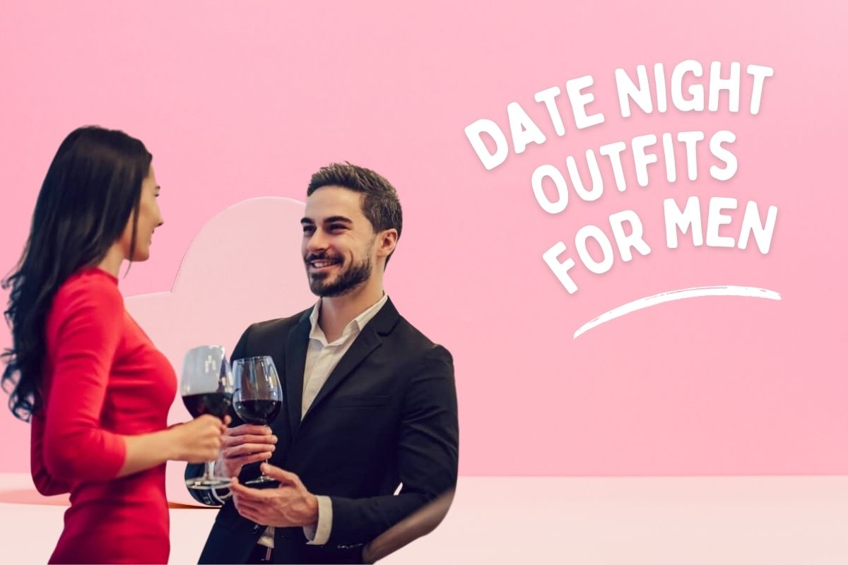 Date Night Outfits for Men – Look Your Best for Any Occasion
