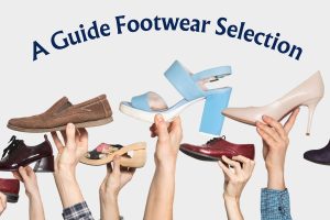 A Guide to Stylish and Comfortable Footwear Selection