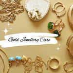 The Do's and Don'ts of Gold Jewellery Care
