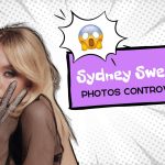 Sydney Sweeney Nude Photos - Digging Into the Controversy